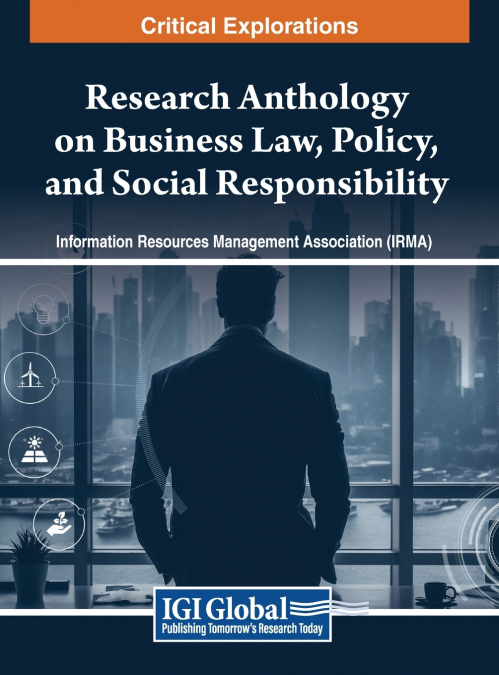 Research Anthology on Business Law, Policy, and Social Responsibility, VOL 1