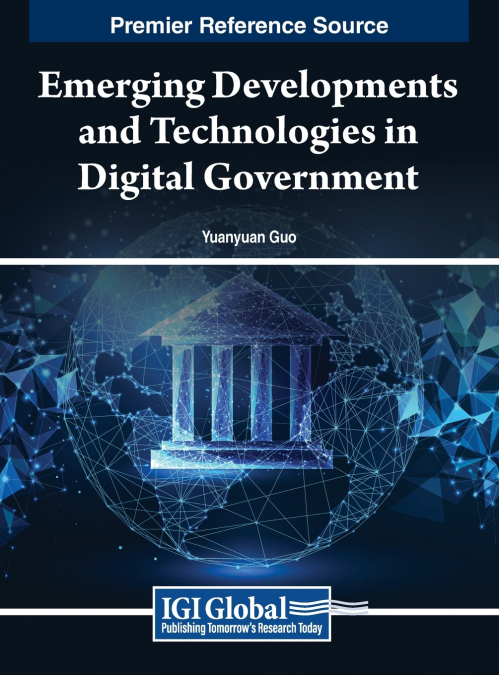 Emerging Developments and Technologies in Digital Government