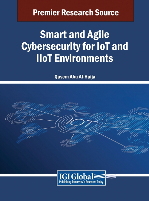 Smart and Agile Cybersecurity for IoT and IIoT Environments
