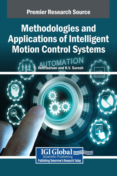 Methodologies and Applications of Intelligent Motion Control Systems