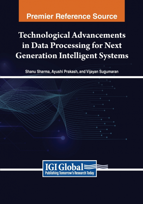 Technological Advancements in Data Processing for Next Generation Intelligent Systems