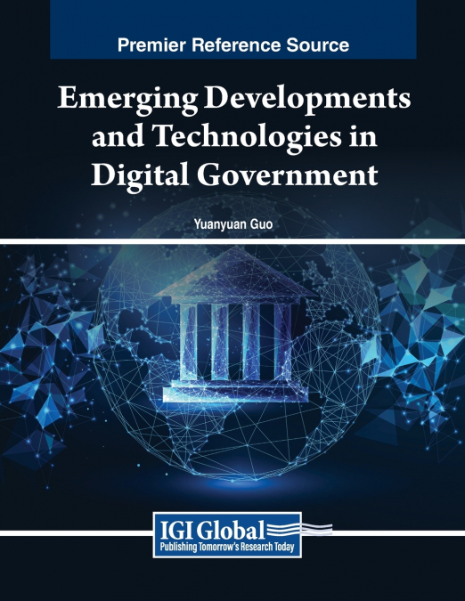Emerging Developments and Technologies in Digital Government