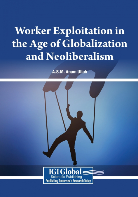 Worker Exploitation in the Age of Globalization and Neoliberalism