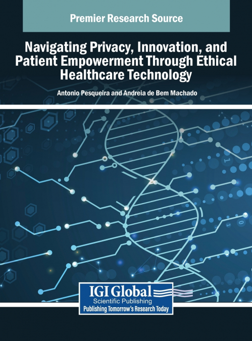 Navigating Privacy, Innovation, and Patient Empowerment Through Ethical Healthcare Technology