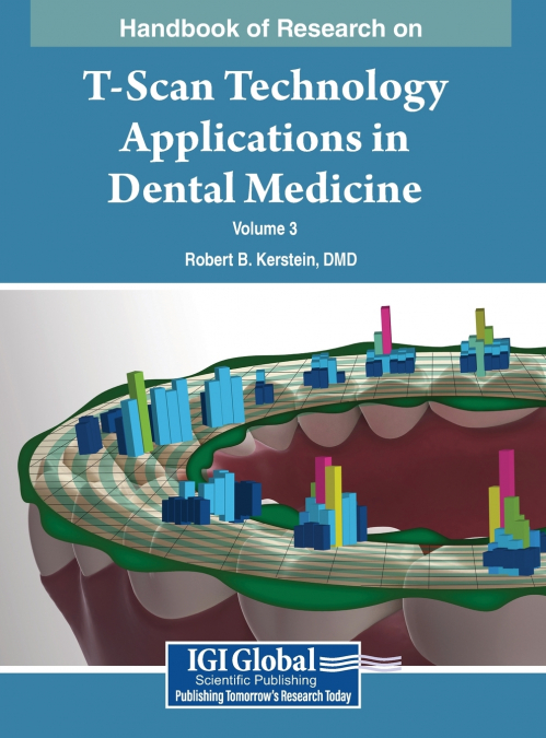 Handbook of Research on T-Scan Technology Applications in Dental Medicine, VOL 3