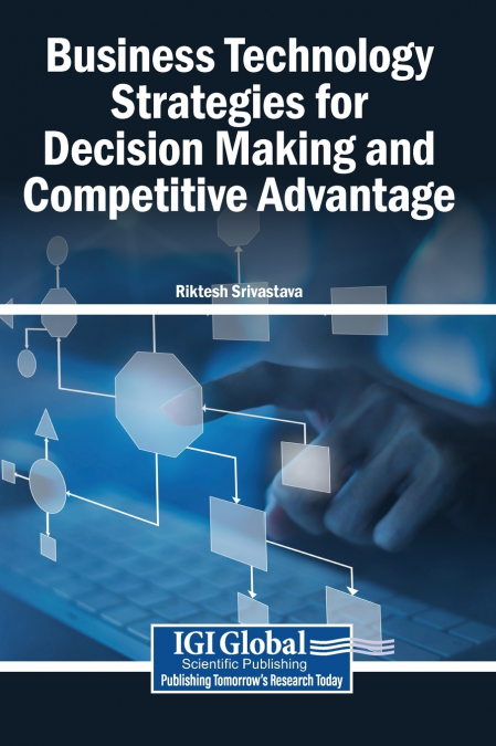 Business Technology Strategies for Decision Making and Competitive Advantage