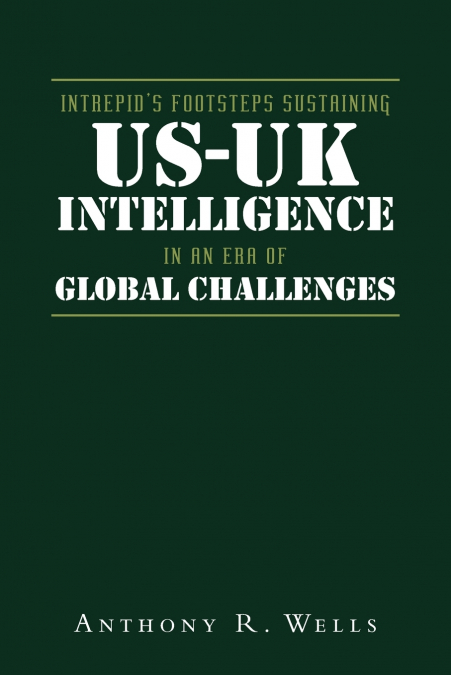 Intrepid’s Footsteps Sustaining US-UK Intelligence in an Era of Global Challenges