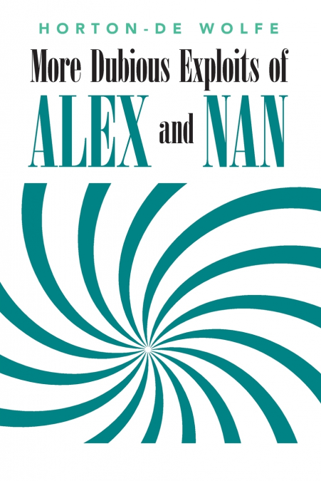 More Dubious Exploits of Alex and Nan