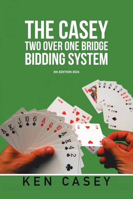 THE CASEY TWO OVER ONE BRIDGE BIDDING SYSTEM