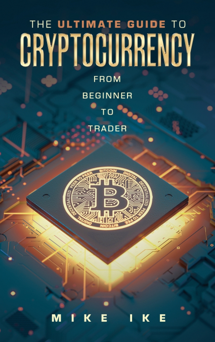 The Ultimate Guide to Cryptocurrency