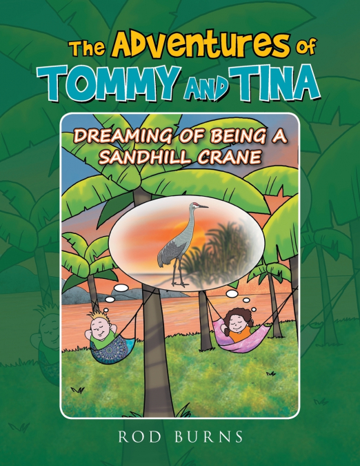 THE ADVENTURES OF TOMMY AND TINA DREAMING OF BEING A SANDHILL CRANE