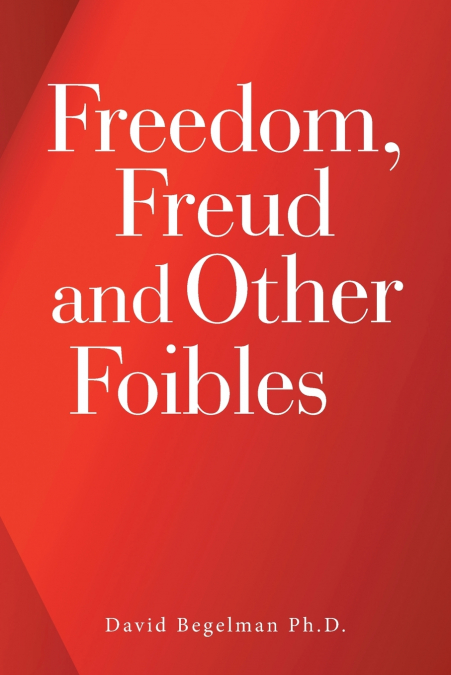 Freedom, Freud and Other Foibles