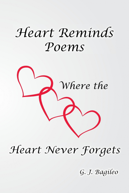 HEART REMINDS POEMS  WHERE THE HEART NEVER FORGETS