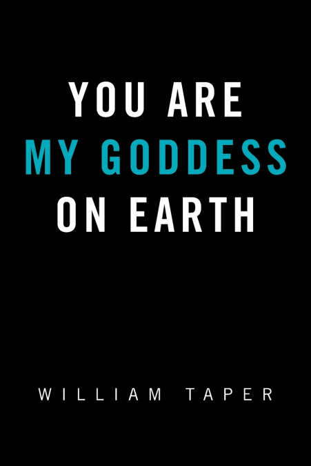 You Are My Goddess On Earth
