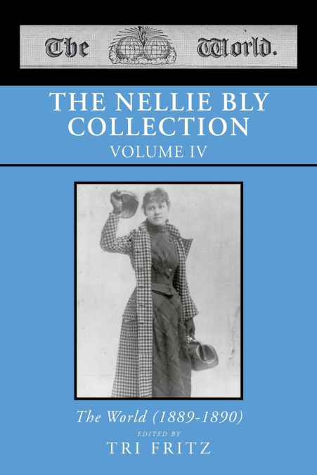 The Nellie Bly Collection  Volume IV
