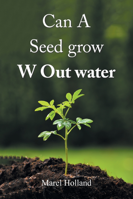 Can A Seed grow W Out water