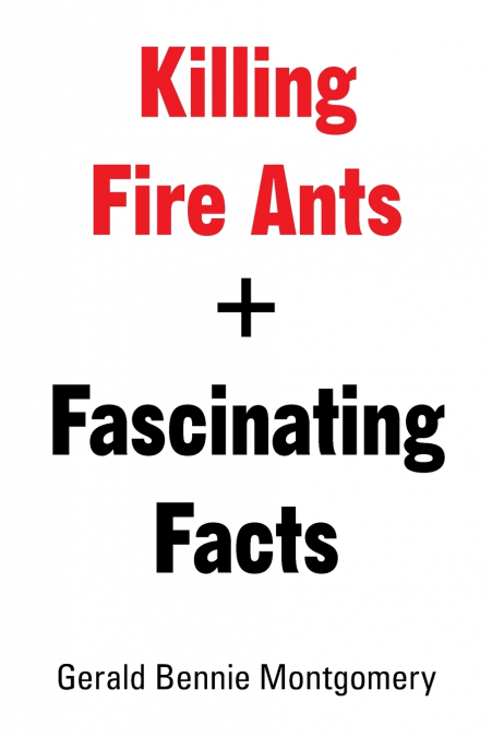 Killing Fire Ants         +  Fascinating Facts