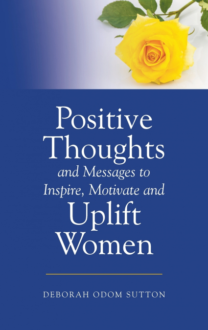 Positive Thoughts and Messages to Inspire, Motivate and Uplift Women