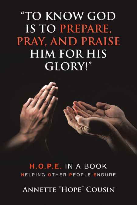 'TO KNOW GOD IS TO    PREPARE, PRAY, AND PRAISE HIM   FOR HIS GLORY!'