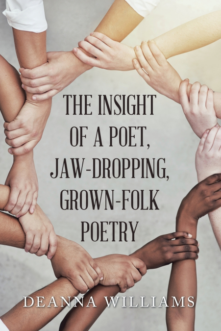 THE INSIGHT OF A POET, JAW-DROPPING, GROWN-FOLK POETRY
