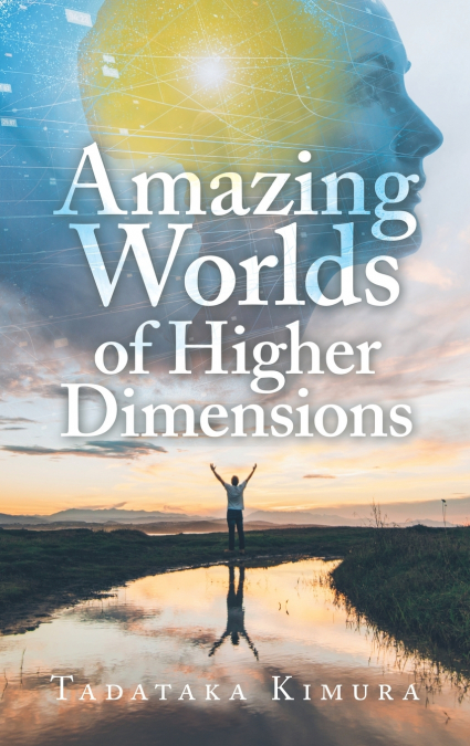 Amazing Worlds of Higher Dimensions