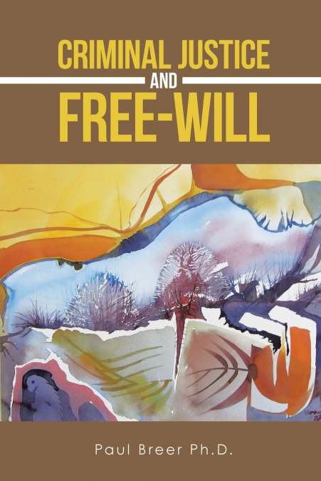 Criminal Justice and Free-Will