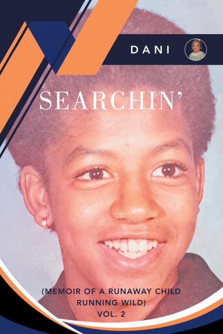 Searchin’ (Memoir Of A Runaway Child Running Wild) Vol. 2