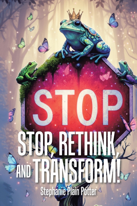 Stop, Rethink, and Transform!