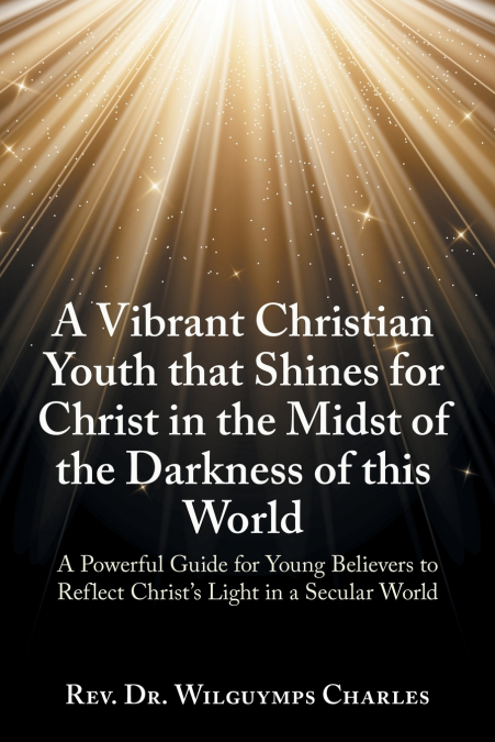 A Vibrant Christian Youth that Shines for Christ   in the Midst of the Darkness of this World