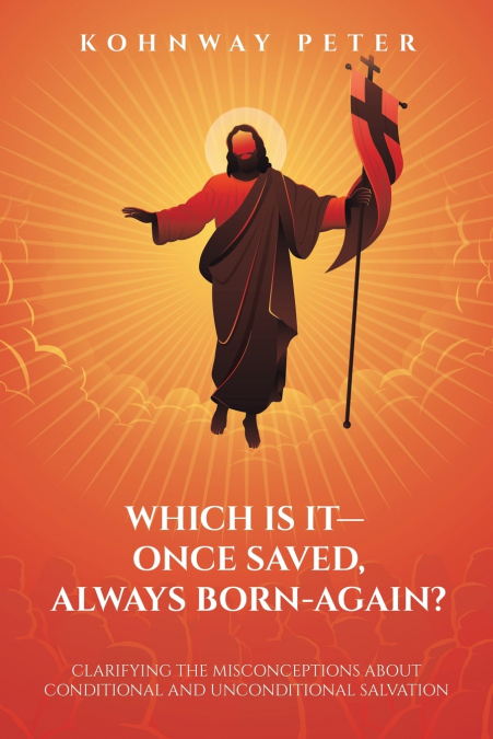 Which Is It- Once Saved, Always Born-Again?