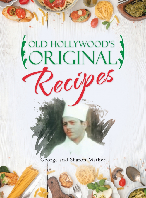 Old Hollywood’s Original Recipes