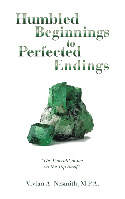 Humbled Beginnings to Perfected Endings