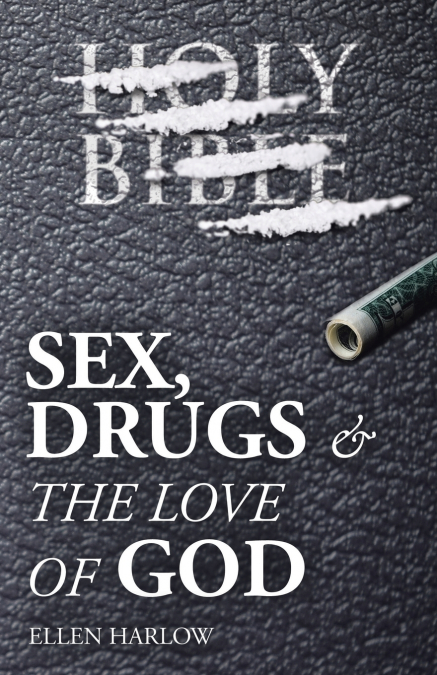 Sex, Drugs & The Love of God
