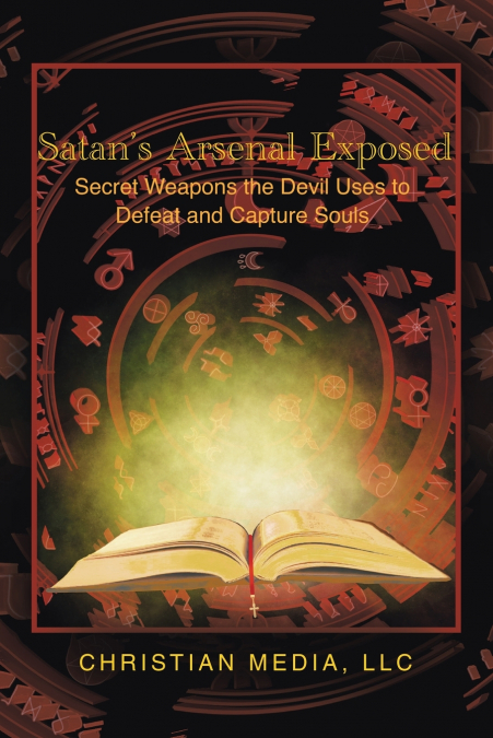 Satan’s Arsenal Exposed