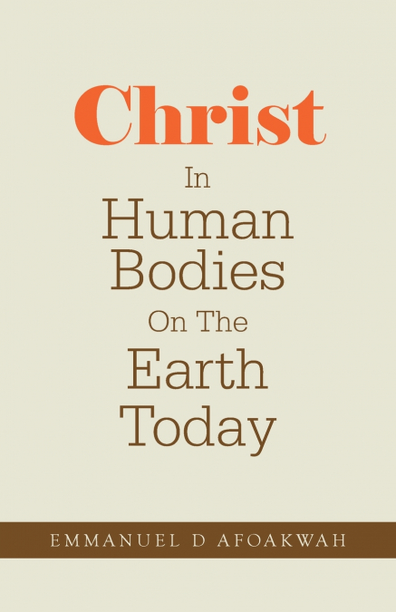 Christ In Human Bodies On The Earth Today