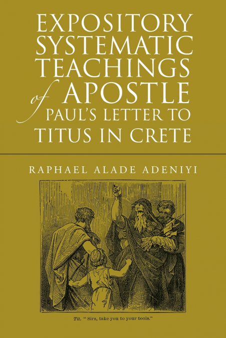 Expository Systematic Teachings of Apostle Paul’s Letter to Titus in Crete