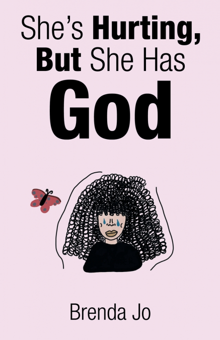 She’s Hurting, But She Has God