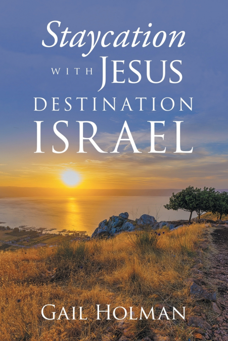 Staycation with Jesus-Destination Israel