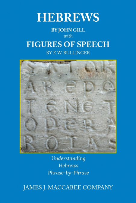 Hebrews by John Gill Figures of Speech by E. W. Bullinger