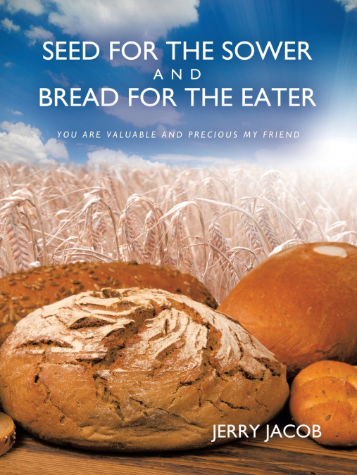SEED FOR THE SOWER AND BREAD FOR THE EATER