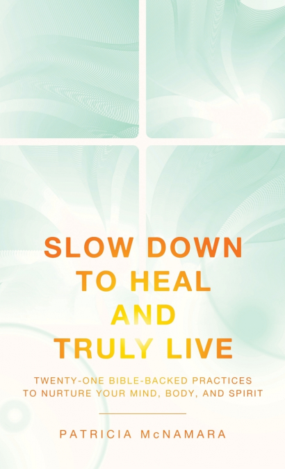 Slow Down to Heal and Truly Live