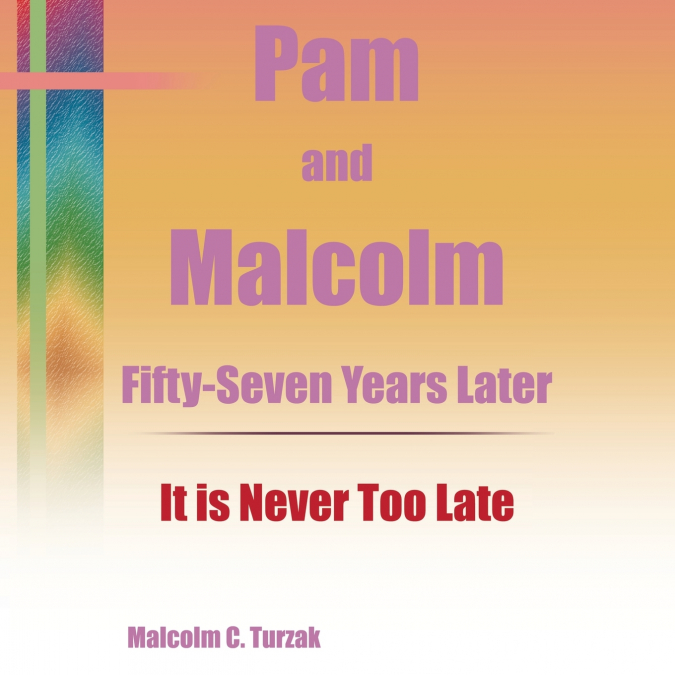 Pam and Malcolm Fifty-Seven Years Later-It is Never Too Late