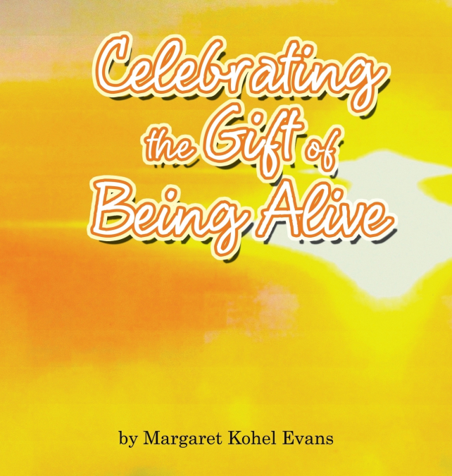 Celebrating the Gift of Being Alive