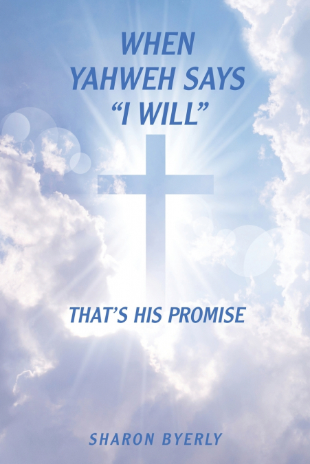 WHEN YAHWEH SAYS 'I WILL'