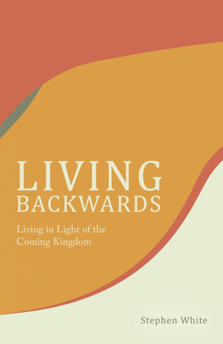 Living Backwards