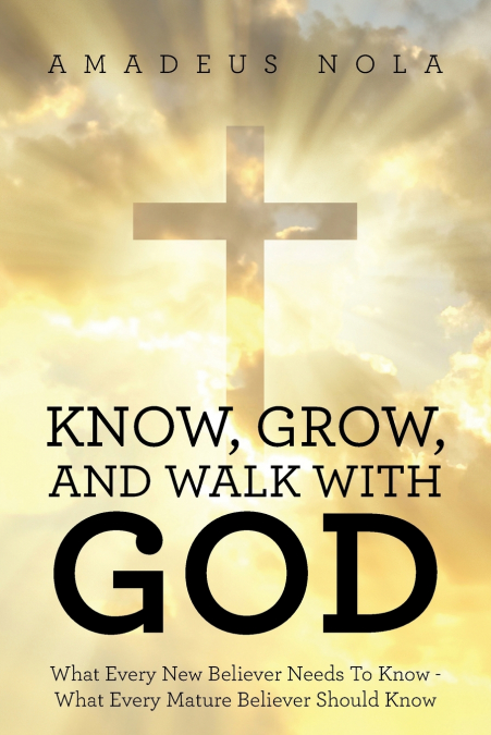 KNOW, GROW, AND WALK WITH GOD