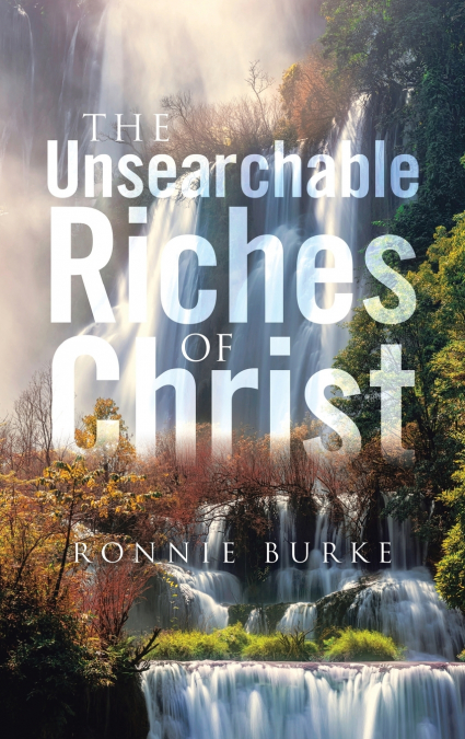 The Unsearchable Riches Of Christ