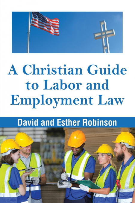 A Christian Guide to Labor and Employment Law