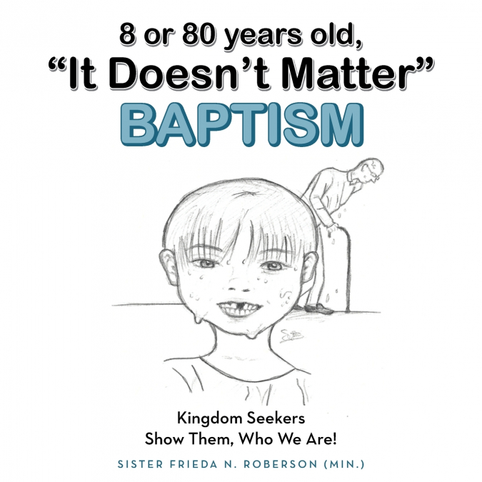 8 or 80 years old, 'It Doesn’t Matter' Baptism