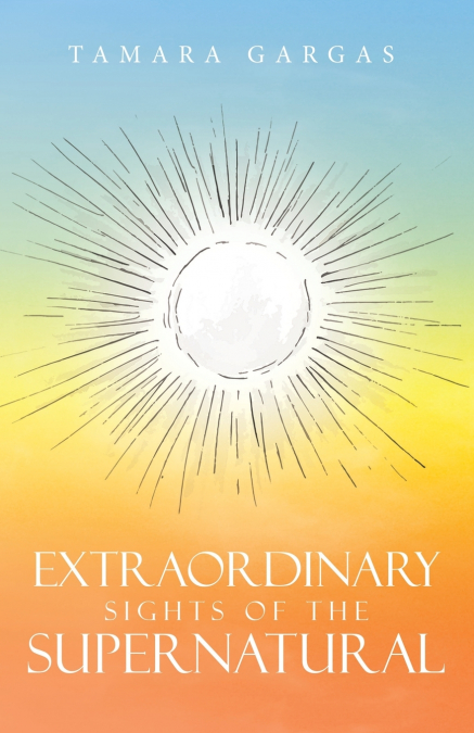 EXTRAORDINARY              SIGHTS of THE SUPERNATURAL